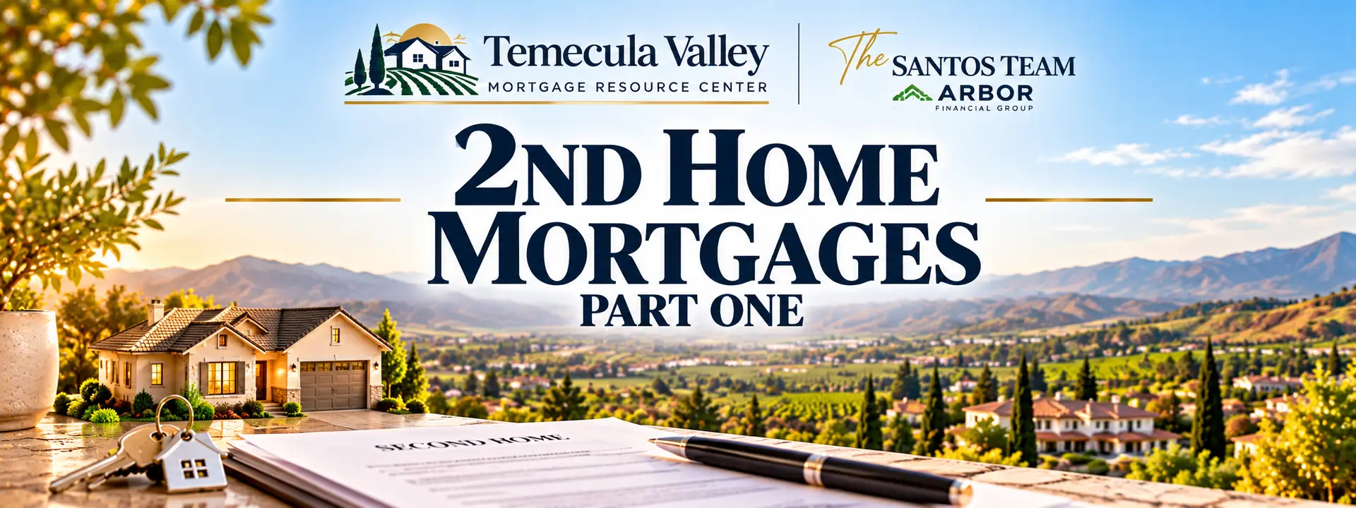 2nd Home Mortgages Part One featuring a Temecula Valley home, vineyards, mountains, and second-home mortgage financing imagery.