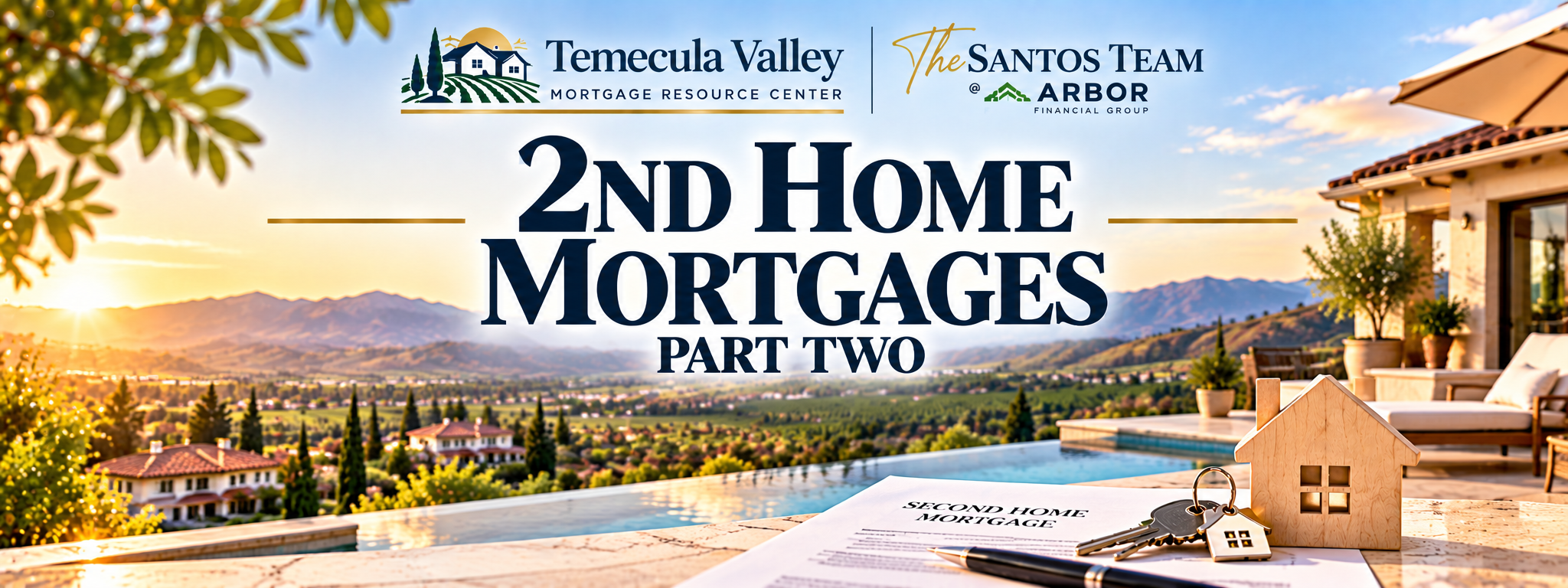 2nd Home Mortgages Part Two featuring a Temecula Valley luxury home, vineyards, mountains, and second-home mortgage financing imagery.
