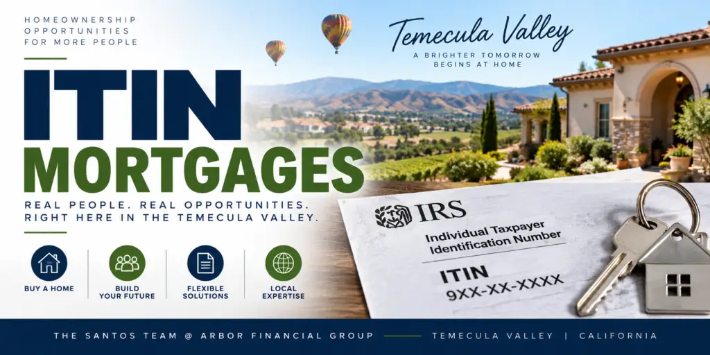 ITIN mortgage financing for homebuyers in the Temecula Valley, California.