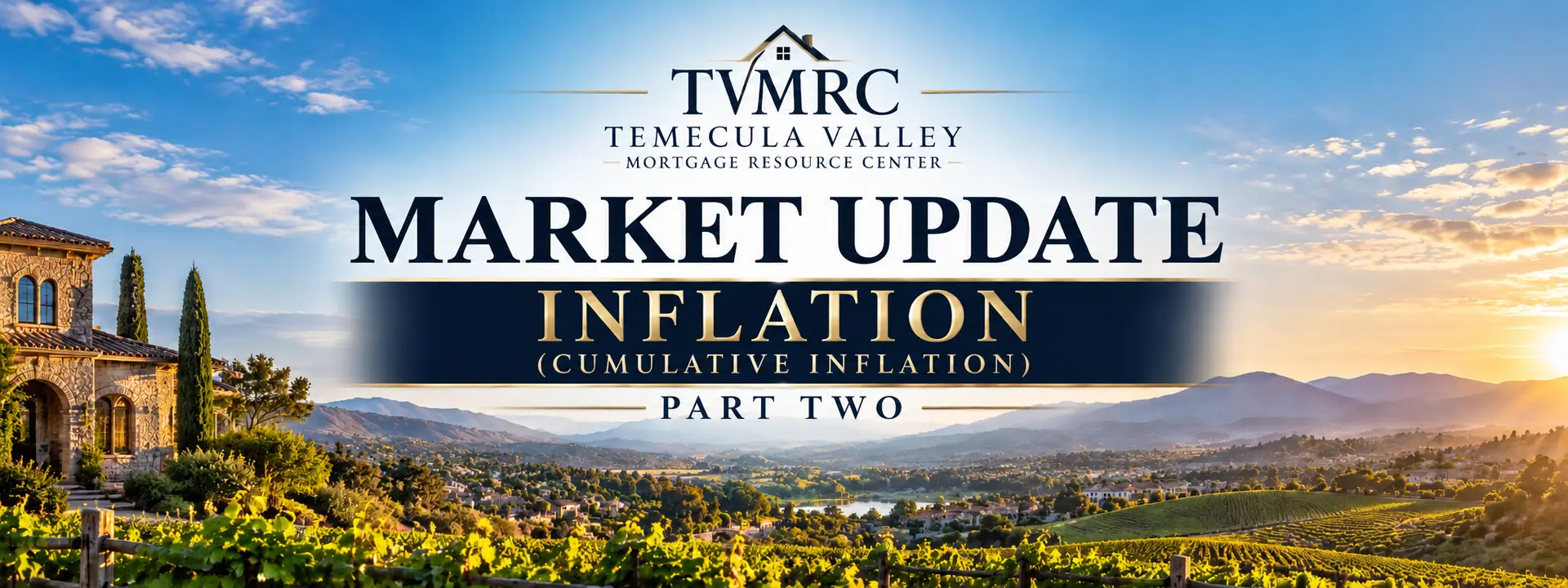 Inflation (Cumulative Inflation) Part Two market update featuring Temecula Valley vineyards, a luxury home, and TVMRC branding.