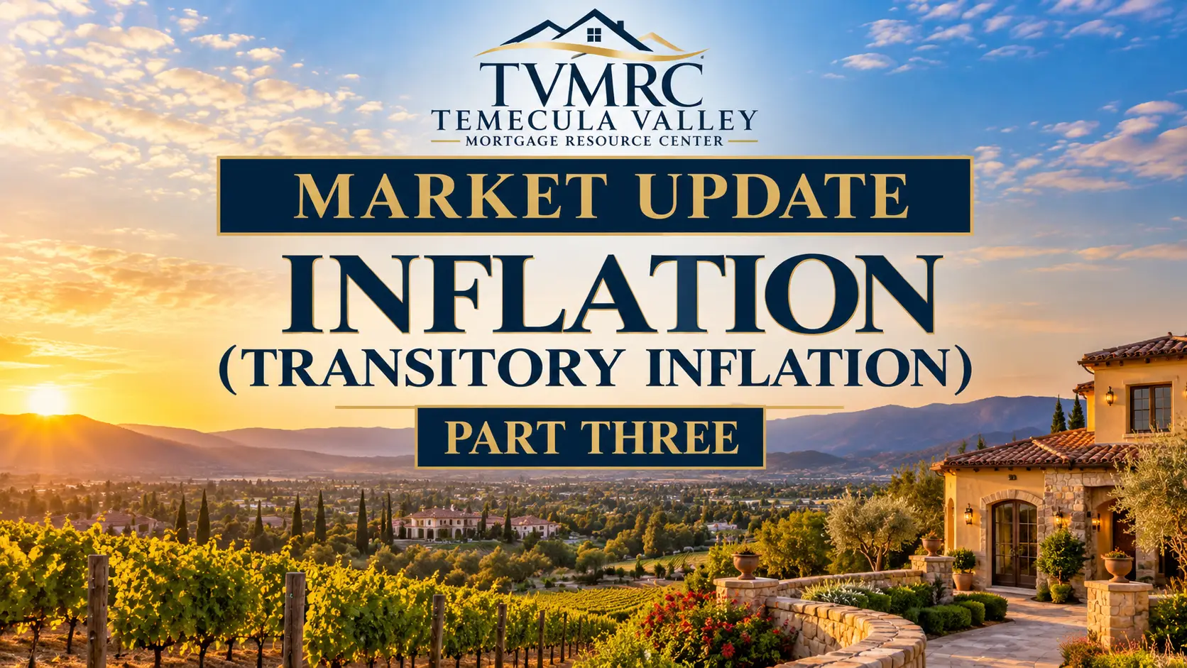 Inflation (Transitory Inflation) Part Three market update featuring Temecula Valley vineyards, a Mediterranean-style home, and TVMRC branding.