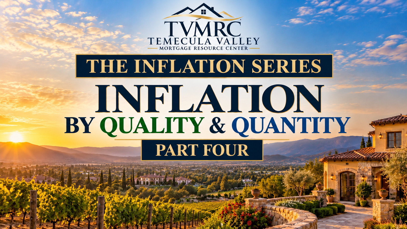 TVMRC Inflation by Quality & Quantity Part Four blog header featuring Temecula Valley vineyards, a luxury home, and a sunset landscape.