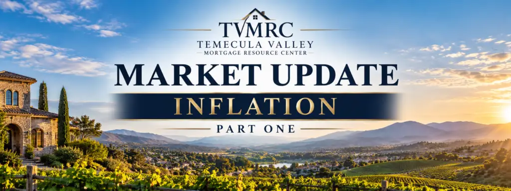 Market Update – Inflation Part One featuring Temecula Valley vineyards, rolling hills, mountains, and a luxury home overlooking Wine Country.